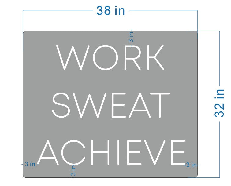 WORK SWEAT ACHIEVE - Custom Neon Sign for Dylan - Light Your Way
