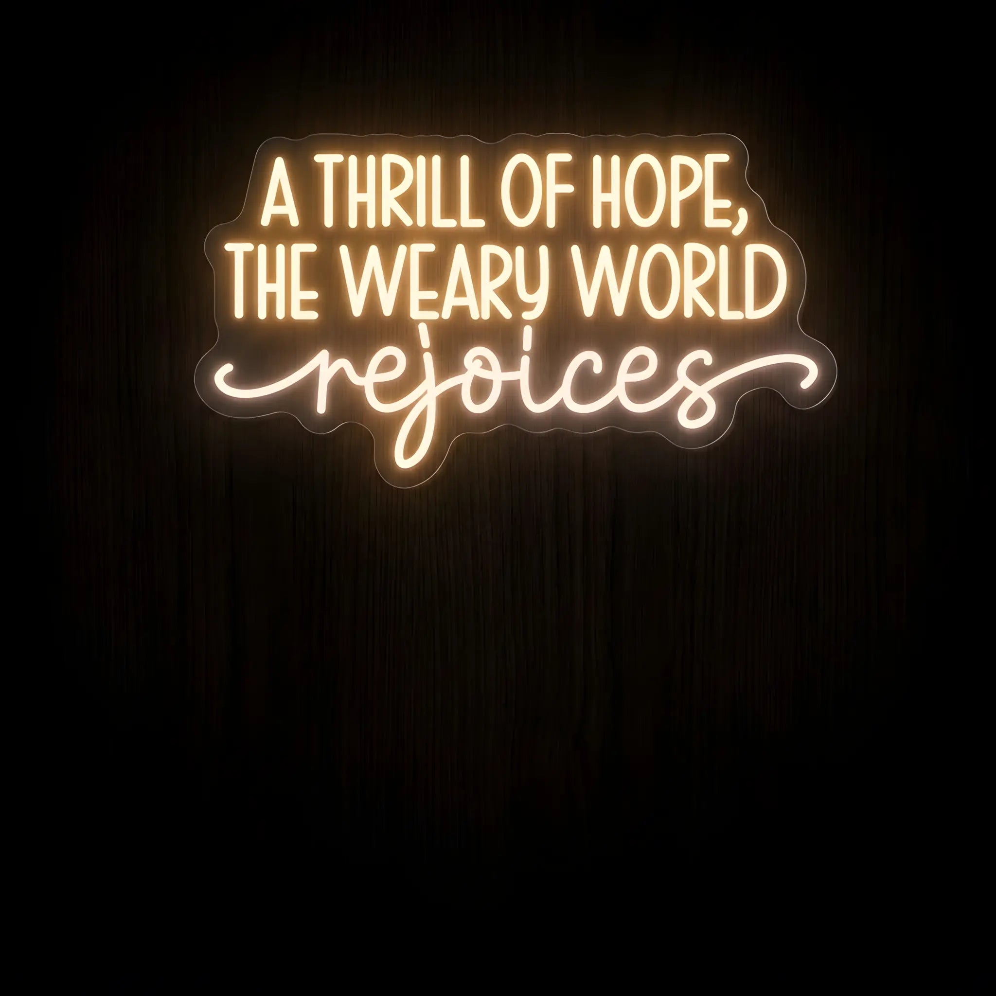 A Thrill of Hope The Weary World Rejoices LED neon sign on precision-cut acrylic backing with warm white illumination for Christian wall decor.