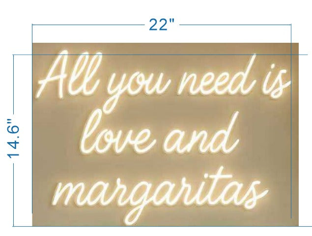 All you need is love and margaritas Custom Neon Sign