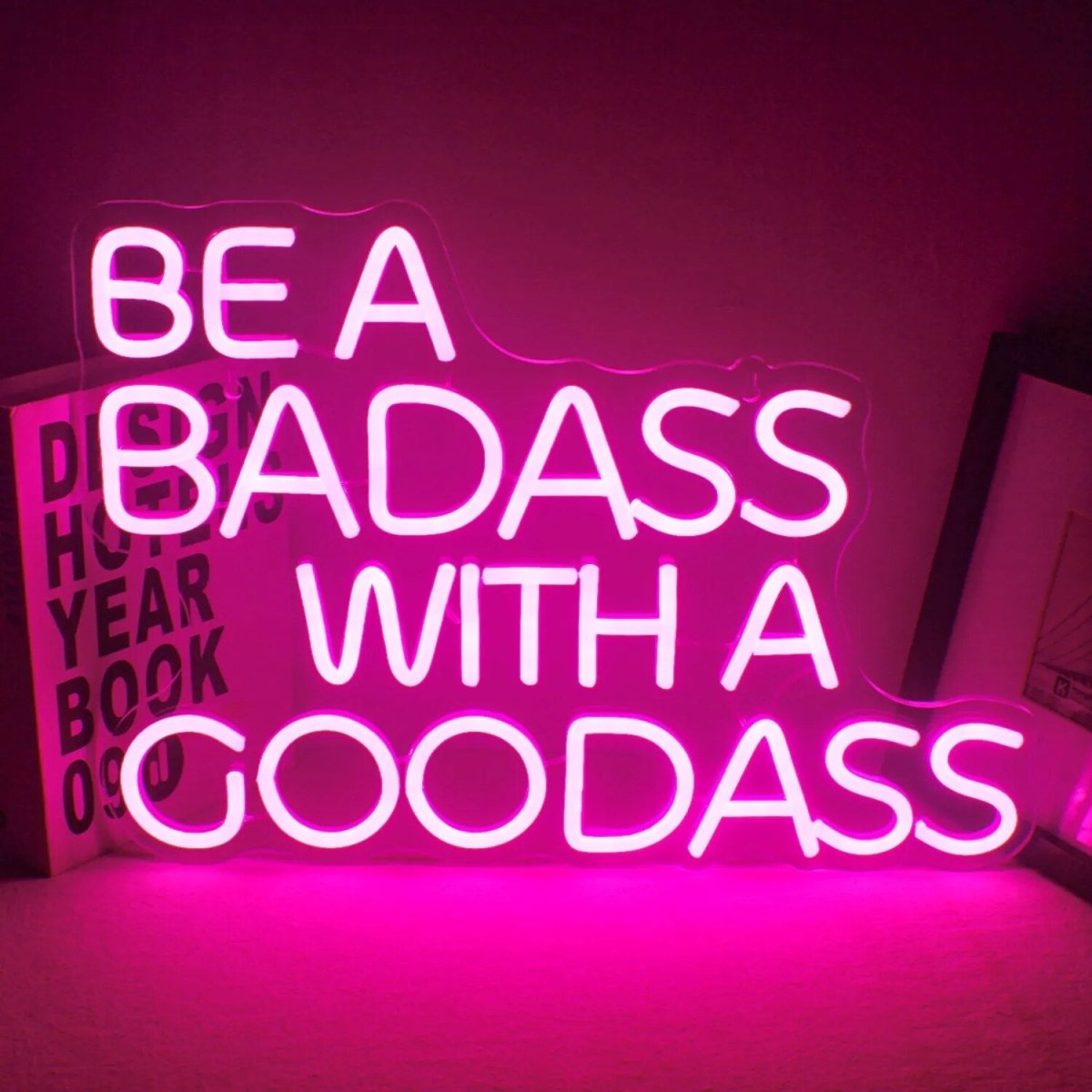 "BE A BADASS WITH A GOODASS" NEON SIGN - Light Your Way