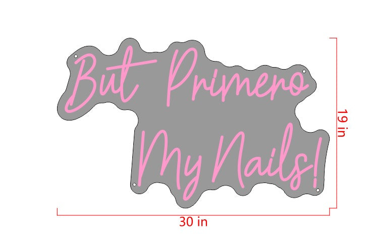 But Primero My Nails! Custom Neon Sign (Design Option #1)