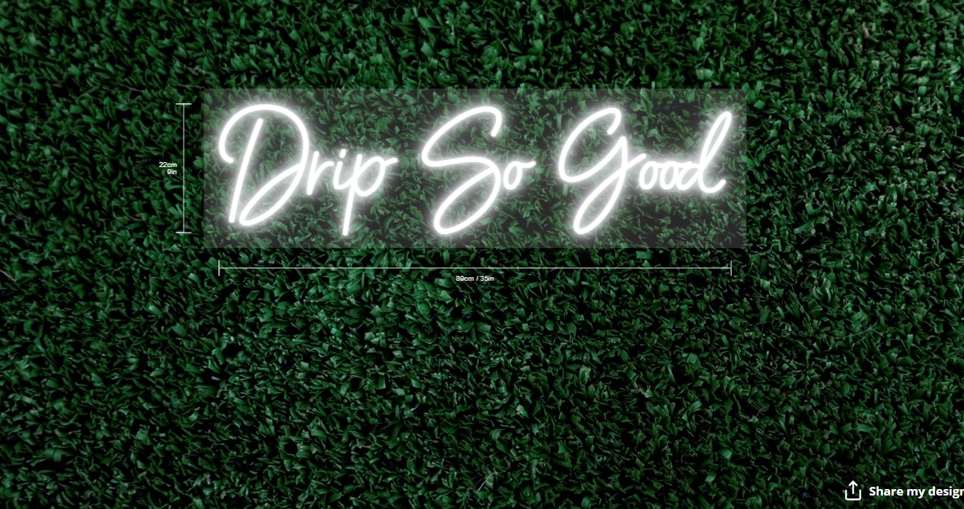 Drip So Good Custom Neon Sign (Alternate Design)