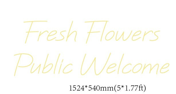 Fresh Flowers Public Welcome Custom Neon Sign