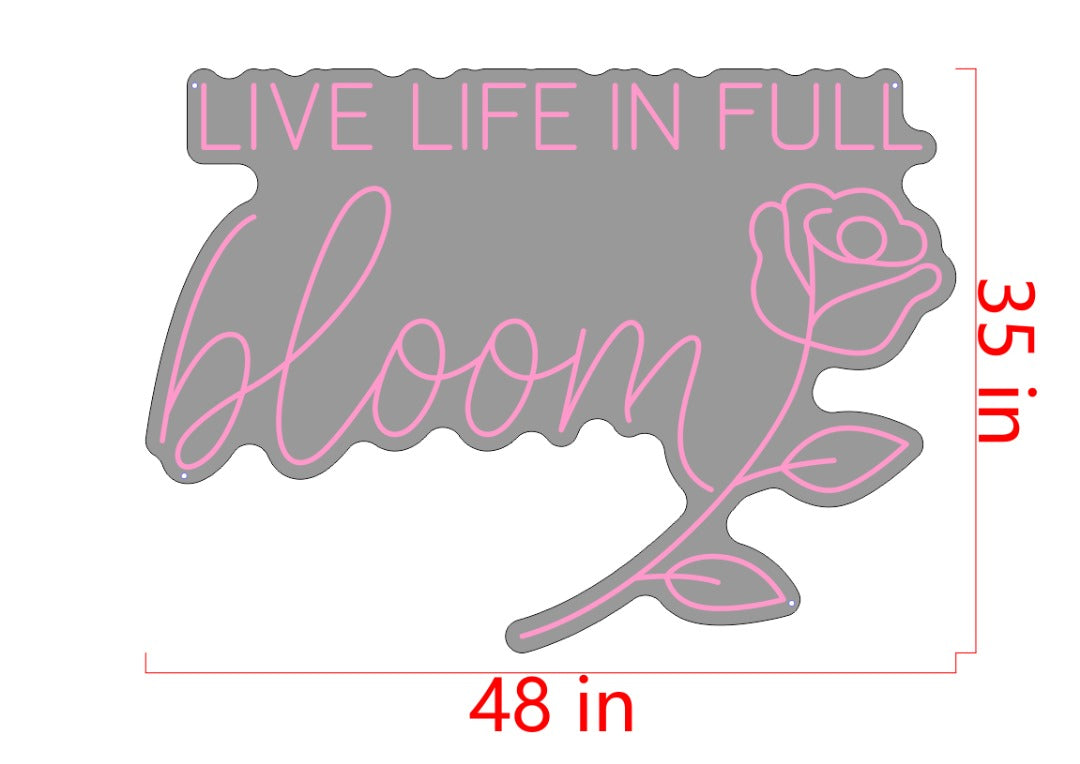 Live Life in Full Bloom Custom Neon Sign