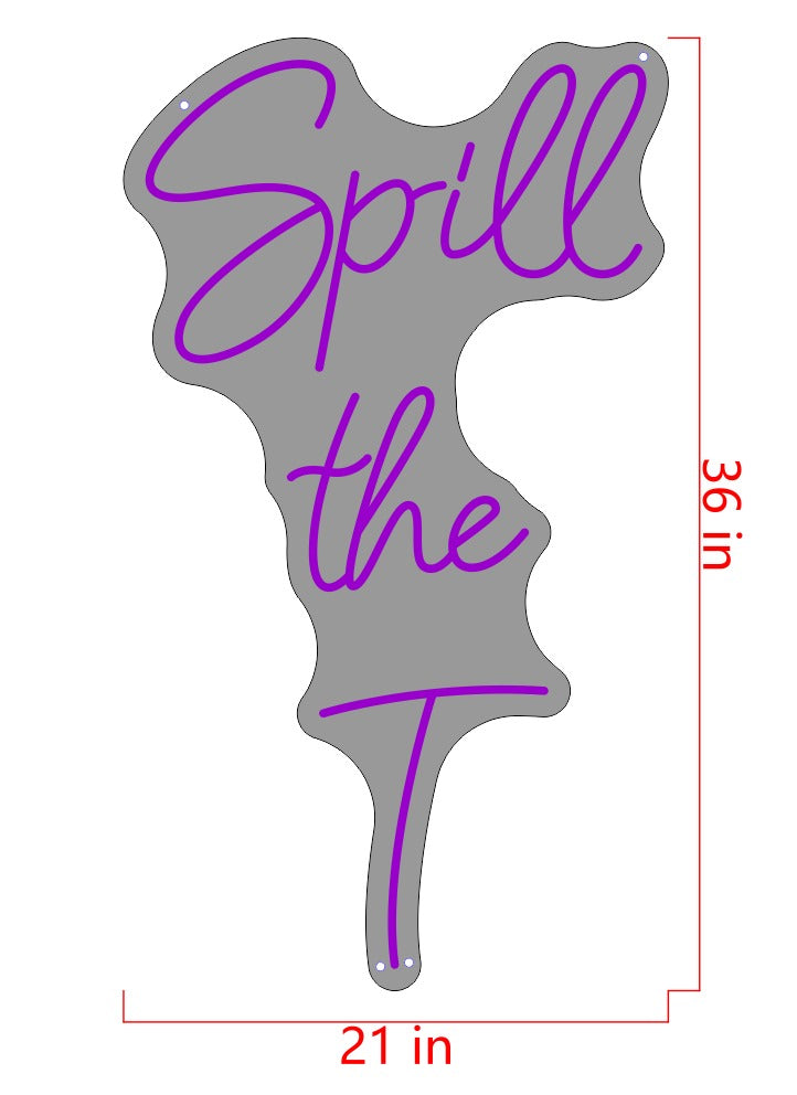 Spill the T Custom Neon Sign (Design Option #1)