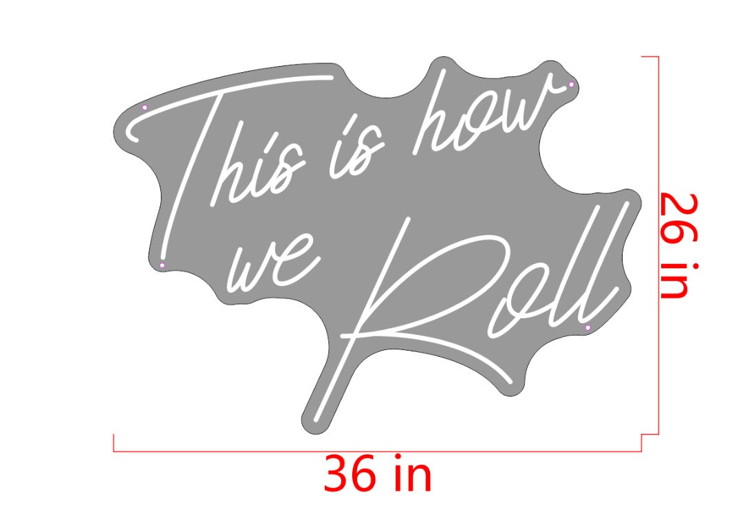 This is how we Roll Custom Neon Sign (Adjusted Pricing)