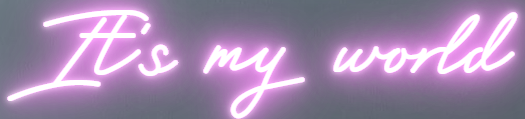 It's my world - Gaile's Custom Neon Sign