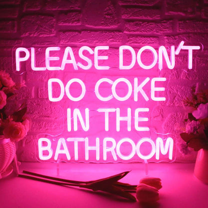 "PLEASE DON'T DO COKE IN THE BATHROOM" NEON SIGN