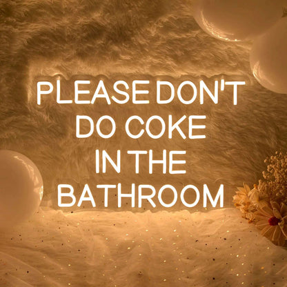 "PLEASE DON'T DO COKE IN THE BATHROOM" NEON SIGN