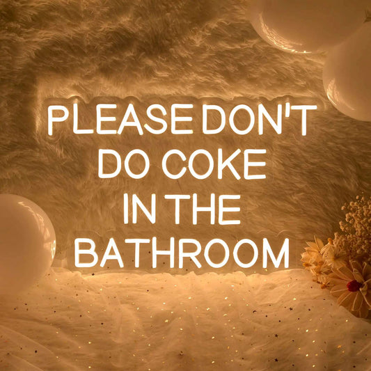 "PLEASE DON'T DO COKE IN THE BATHROOM" NEON SIGN