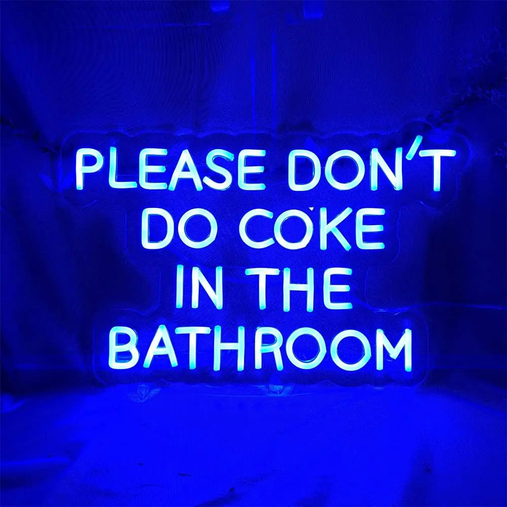 "PLEASE DON'T DO COKE IN THE BATHROOM" NEON SIGN