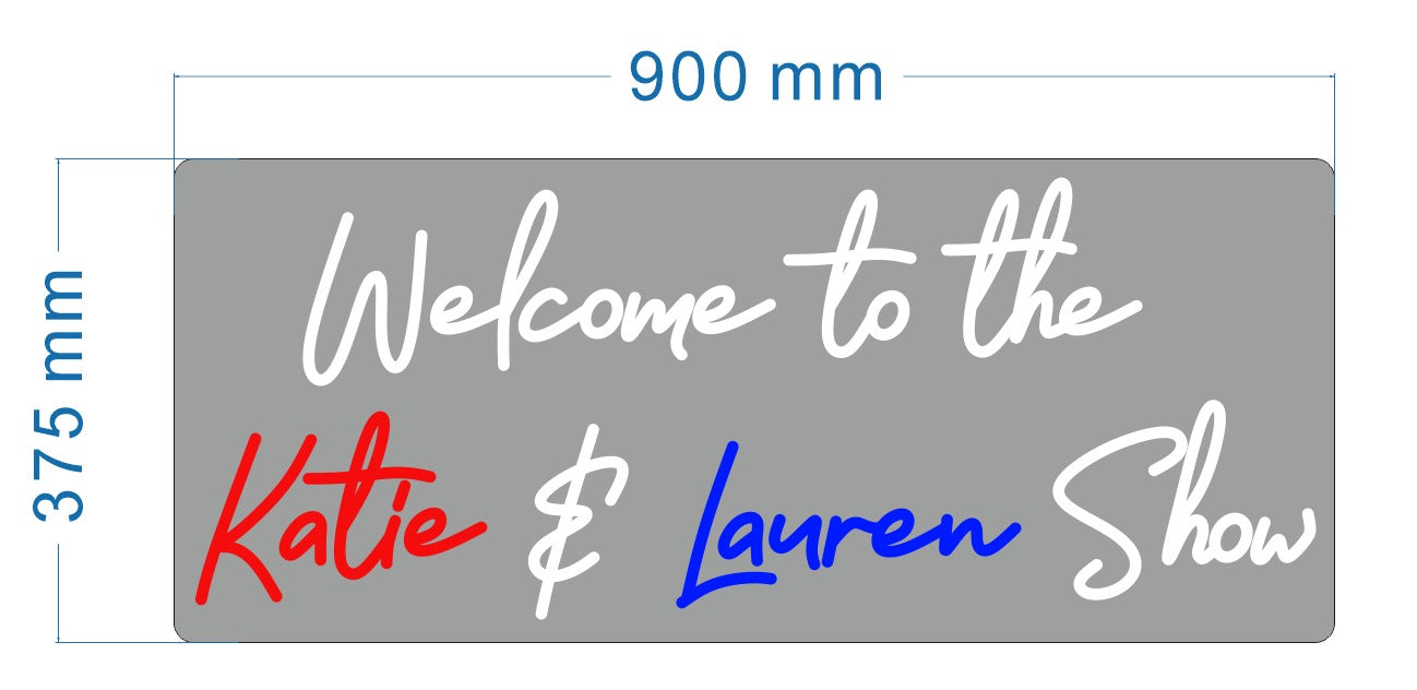 Welcome to the Katie & Lauren Show - Custom Neon Sign