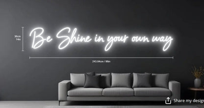 Be Shine in your own way Custom Neon sign (Size Option #2) - Light Your Way