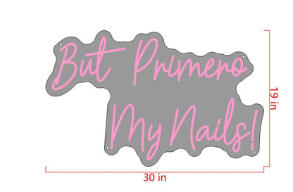 But Primero My Nails! Custom Neon Sign (Design Option #1)
