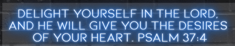 Delight yourself in the lord Custom Neon Sign - Light Your Way