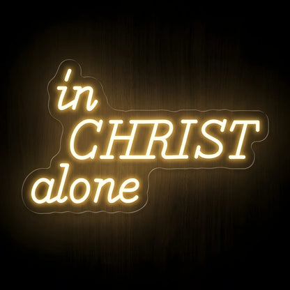 In Christ Alone LED neon sign on precision-cut acrylic backing with warm white illumination for Christian wall decor.