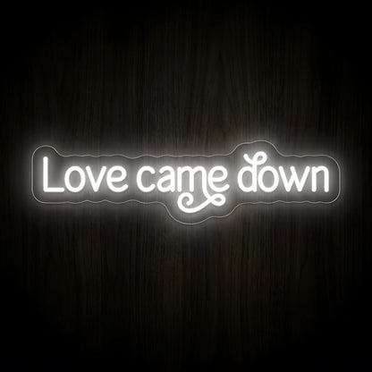 Love Came Down LED neon sign with cool white illumination on precision-cut acrylic backing, Christian wall decor featuring an inspirational faith message.