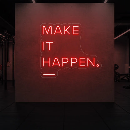  'MAKE IT HAPPEN' neon sign glowing in red against a styled interior wall.
