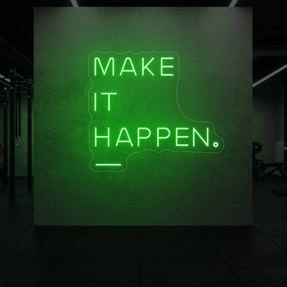 'MAKE IT HAPPEN' neon sign glowing in green against a styled interior wall.
