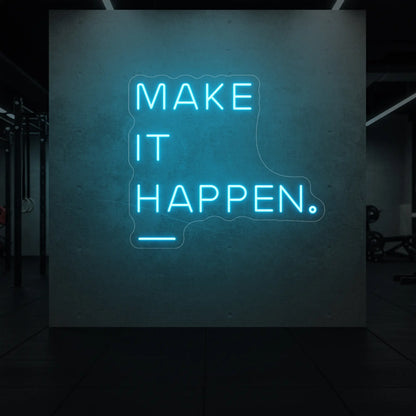 'MAKE IT HAPPEN' neon sign glowing in ice blue against a styled interior wall.