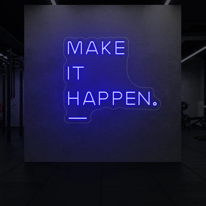  'MAKE IT HAPPEN' neon sign glowing in deep blue against a styled interior wall.