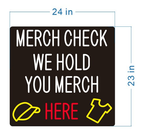 MERCH CHECK WE HOLD YOUR MERCH HERE - Custom Neon Sign