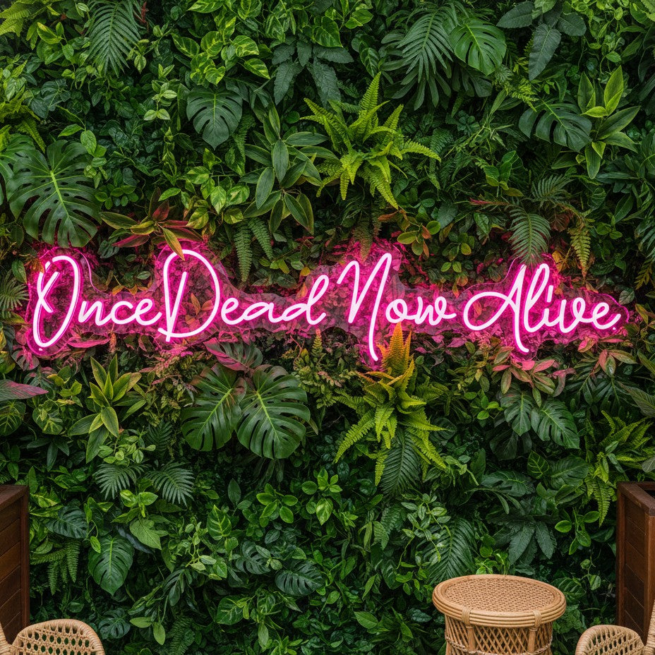 Once Dead Now Alive Custom Neon Sign