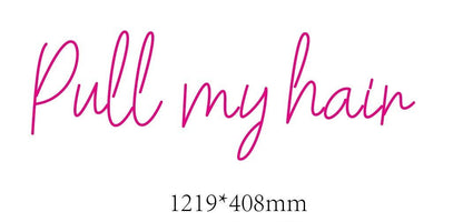 Pull my hair Custom Neon Sign - Light Your Way