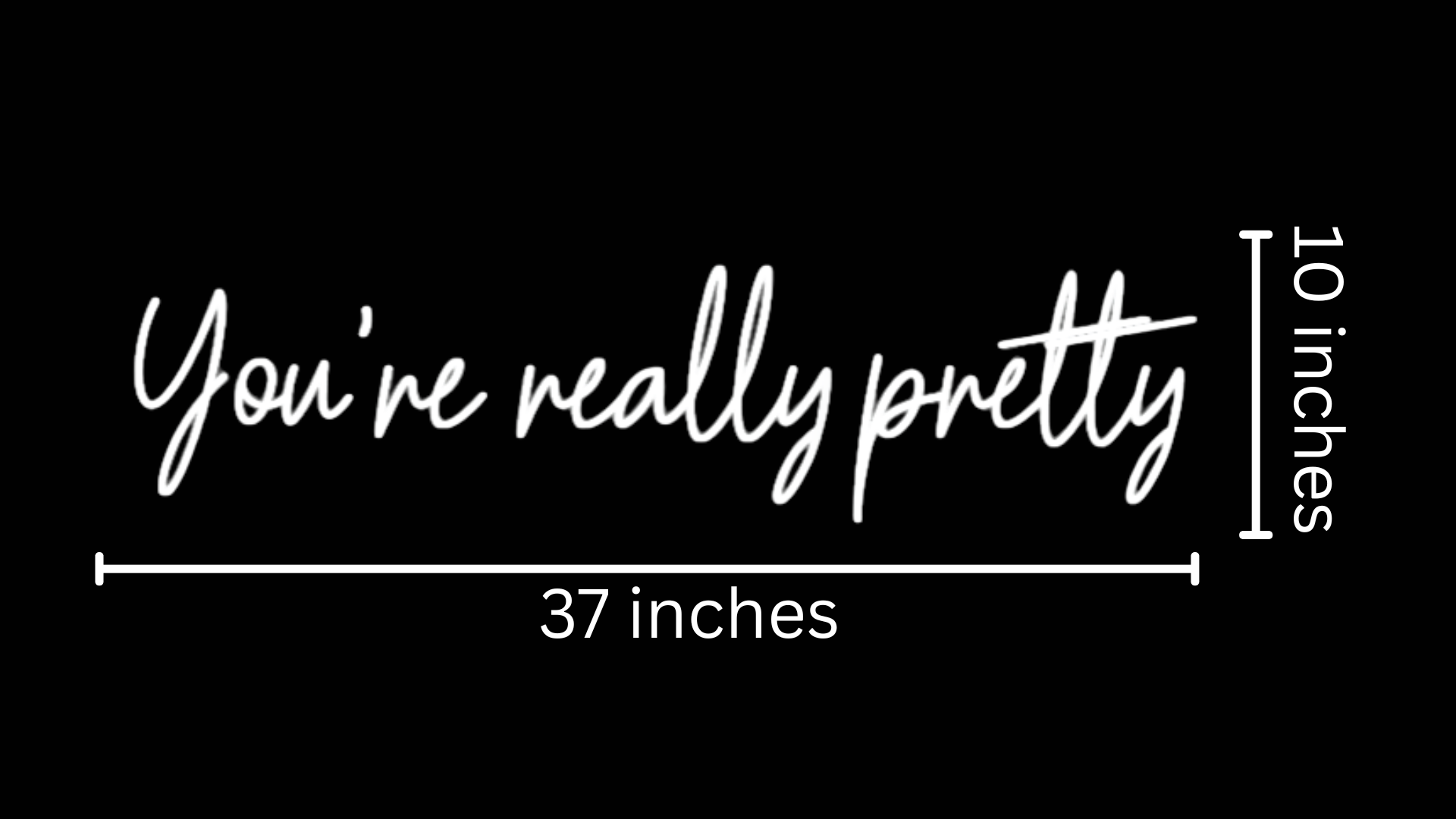 You're really pretty Custom Neon Sign